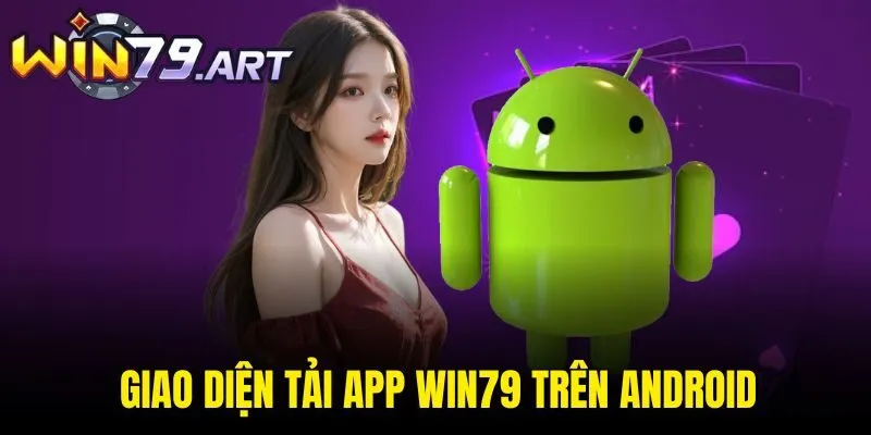 Giao diện tải app WIN79 trên Android