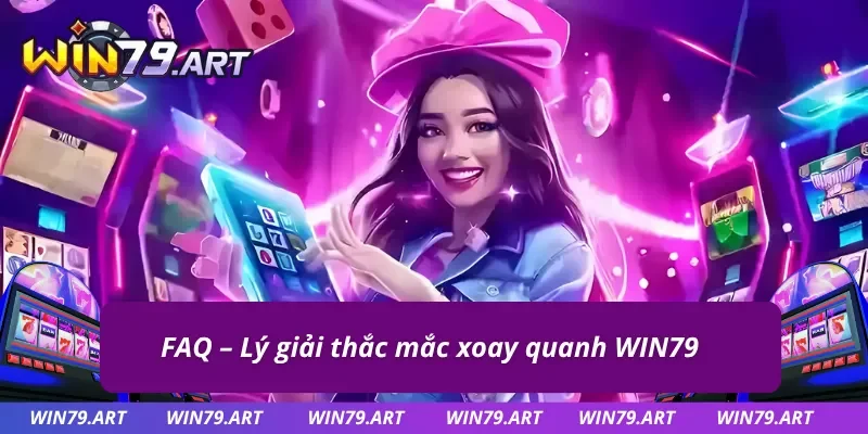 Lý giải những thắc mắc phổ biến từ người mới tại WIN79